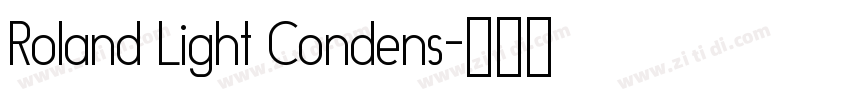 Roland Light Condens字体转换 Roland Light Condens字体转换